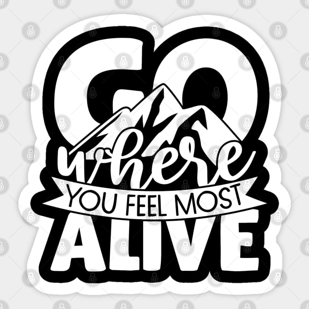 Go where you feel most alive Sticker by BB Funny Store